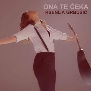 Ksenija Grbusic - Ona Te Ceka 74161795_Ona_te_eka