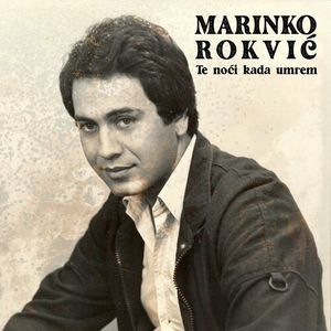 Marinko Rokvic - Te Noci Kad Umrem 81814922_Te_noi_kad_umrem