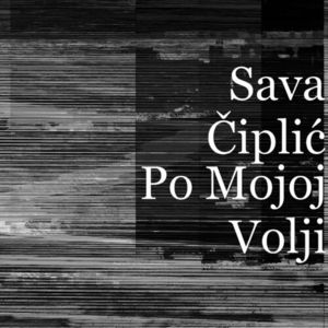 Sava Ciplic - Po Mojoj Volji 82128199_Po_Mojoj_Volji