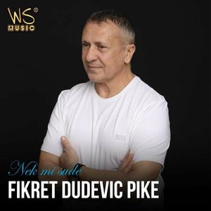Fikret Dudevic Pike - Nek Mi Sude 84369980_Nek_mi_sude