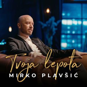 Mirko Plavsic - Tvoja Lepota 84846164_Tvoja_lepota
